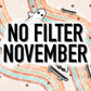 No Filter November